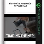 [Member Access] NFP Webinar by BK Forex & ForexLive