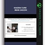 [Member Access] Kaizen Cure by Iman Gadzhi