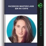[Member Access] Facebook Masterclass – $2k In 3 Days