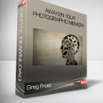 [Member Access] Awaken Your Photographic Memory by Greg Frost