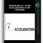 [Member Access] Ecom Accelerators 0-100 Program by Jordan Welch