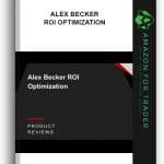 [Member Access] ROI Optimization by Alex Becker