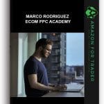 [Member Access] eCom PPC Academy by Marco Rodriguez