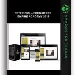 [Member Access] Ecommerce Empire Academy 2019 by Peter Pru