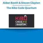 [Member Access] The Kibo Code Quantum by Steven Clayton & Aidan Booth