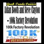 [Member Access] 100K Factory Revolution by Aidan Booth & Steve Clayton