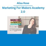 [Video Course] Marketing For Makers Academy 2.0 by Alisa Rose