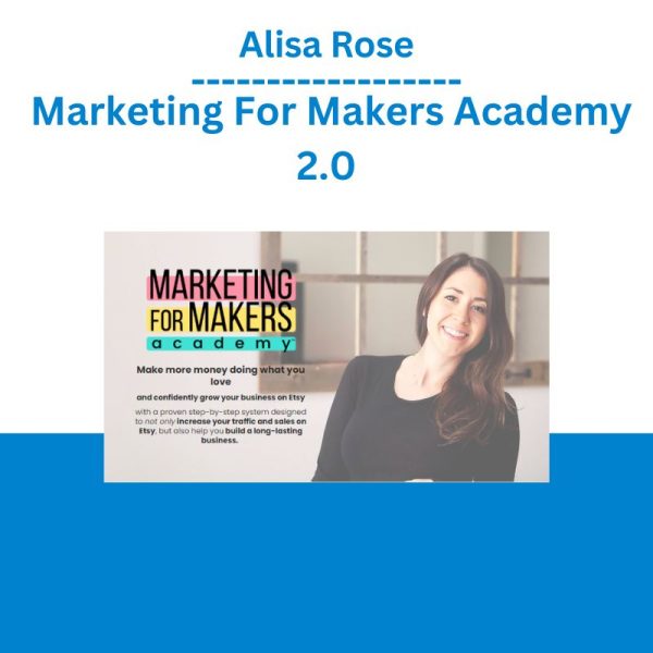 [Video Course] Marketing For Makers Academy 2.0 by Alisa Rose - Image 1