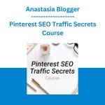 [Member Access] Pinterest SEO Traffic Secrets by Anastasia Blogger