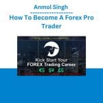 [Member Access] Live Traders - How To Become A Forex Pro Trader by Anmol Singh, Secret Entourage Legacy