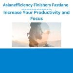 [Member Access] AsianEfficiency Finisher’s Fastlane - Increase your productivity and focus