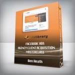 [Member Access] Facebook Ads Agency Client Acquisition Masterclass