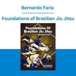[Member Access] Foundations of Brazilian Jiu Jitsu by Bernardo Faria
