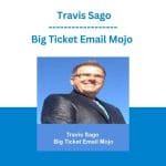 [Member Access] Big Ticket Email Mojo by Travis Sago