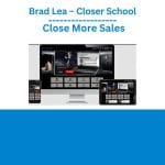 [Member Access] Closer School: Close More Sales by Brad Lea