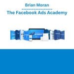 [Member Access] The Facebook Ads Academy by Brian Moran
