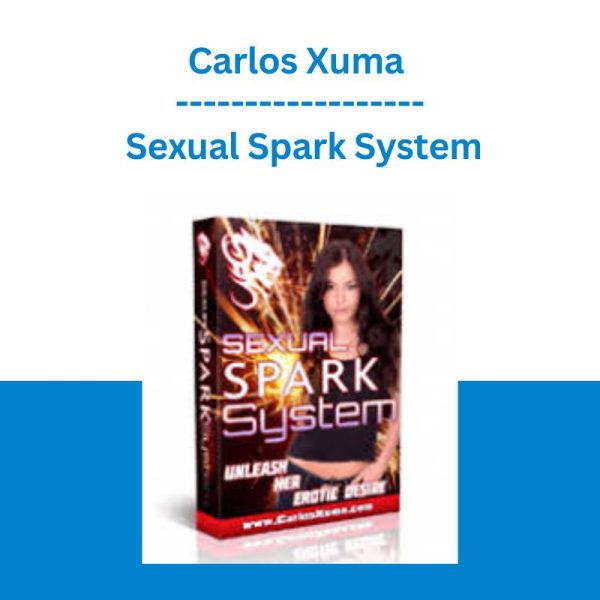 [Video Course] Sexual Spark System by Carlos Xuma - Image 1