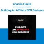 [Member Access] Building An Affiliate SEO Business by Charles Floate