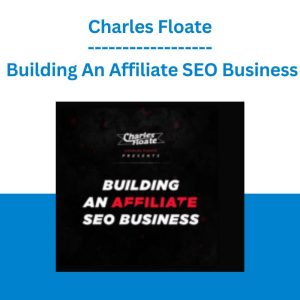 [Video Course] Building An Affiliate SEO Business by Charles Floate
