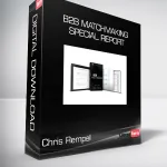 [Member Access] B2B Matchmaking Special Report by Chris Rempel