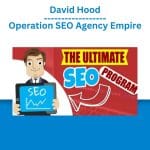 [Member Access] Operation SEO Agency Empire by David Hood