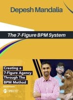 [Member Access] The 7 Figure BPM System by Depesh Mandalia