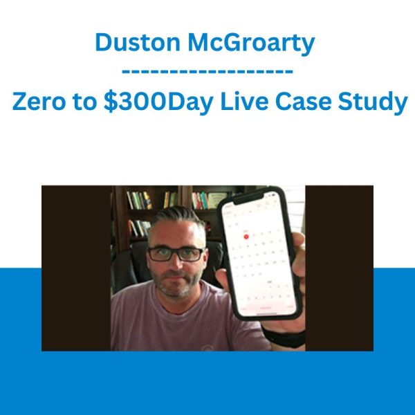 [Video Course] The Zero to $300/Day Live Case Study by Duston McGroarty - Image 1