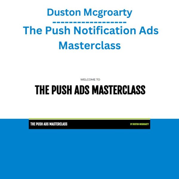 [Video Course] Push Notification Ads Masterclass by Duston McGroarty - Image 1