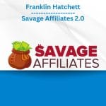 [Member Access] Savage Affiliates V2.0 by Franklin Hatchett