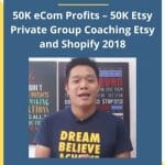 [Member Access] 50K eCom Profits with Etsy and Shopify 2018 by Gerald Soh