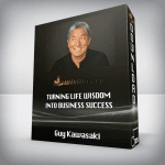 [Member Access] Turning Life Wisdom into Business Success by Guy Kawasaki