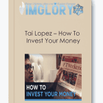 [Member Access] How To Invest Your Money by Tai Lopez