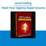 [Member Access] Hack Your Agency Super Course by Jared Codling