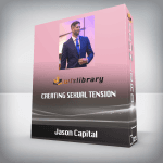 [Member Access] Creating Sexual Tension by Jason Capital