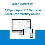 [Member Access] 6-Figure Agent 2.0 System & Seller Lead Mastery Course by Jason Wardrop