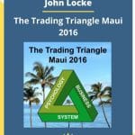 [Member Access] The Trading Triangle Maui 2016 by John Locke
