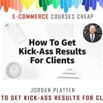 [Member Access] How To Get Kick-Ass Results For Clients by Jordan Platten