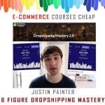 [Member Access] 6 Figure Dropshipping Mastery by Justin Painter
