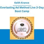[Member Access] Everlasting Ad Method Live 3-Day Boot Camp by Keith Krance