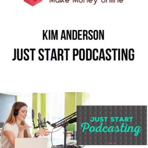 [Video Course] Just Start Podcasting by Kim Anderson