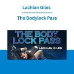 [Member Access] The Body Lock Pass by Lachlan Giles