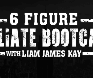 [Video Course] 6 Figure Affiliate Bootcamp 2019 by Liam James Kay