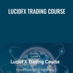 [Member Access] LucidFX Trading Course Forex Trading the Right Way