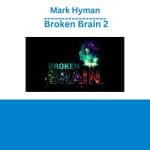 [Member Access] Broken Brain 2 by Mark Hyman