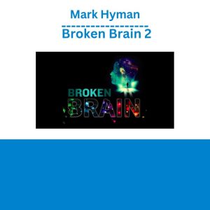 [Video Course] Broken Brain 2 by Mark Hyman