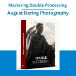 [Member Access] Mastering Double Processing by August Dering Photography