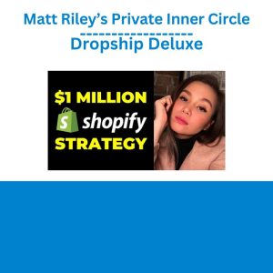 [Video Course] Matt Rileys Private Inner Circle by Dropship Deluxe