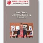 [Member Access] Linkedin Advertising Bootcamp by Mike Cooch