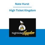 [Member Access] High Ticket Kingdom by Nate Hurst