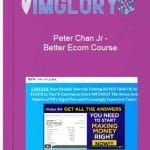[Member Access] Better Ecom Course by Peter Chan Jr